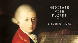 Meditate with Mozart  432Hz Classical Music  Vol 2 [upl. by Ahsekyw]