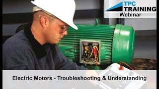 Electric Motors Troubleshooting and Maintenance Techniques Webinar  TPC Training [upl. by Lachus]