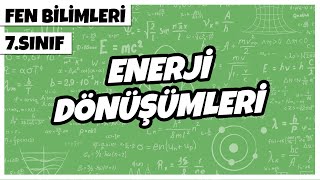 7 Sınıf Fen Bilimleri  Enerji Dönüşümleri  2022 [upl. by Notsreik]