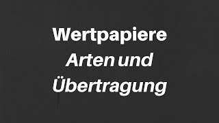 Wertpapiere  Arten und Übertragung [upl. by Allemat]