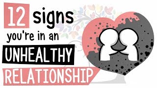 12 Signs Youre in an Unhealthy Relationship [upl. by Balthazar224]