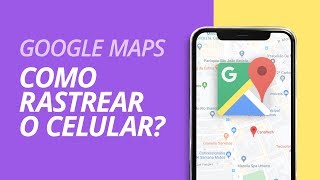 Como rastrear o celular pelo Google Maps [upl. by Yelir634]