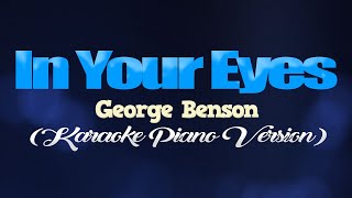 IN YOUR EYES  George Benson KARAOKE PIANO VERSION [upl. by Noremac]