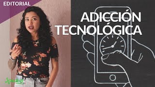 ¿Adicción a la tecnología qué es y cuáles son sus quottrastornosquot [upl. by Asiilanna]