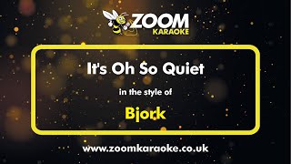 Bjork  Its Oh So Quiet  Karaoke Version from Zoom Karaoke [upl. by Aicercul]