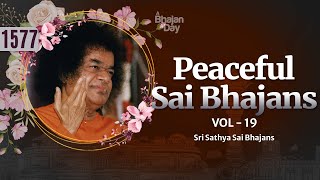 1577  Peaceful Sai Bhajans Vol  19  Sri Sathya Sai Bhajans [upl. by Ahsiema694]