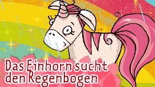 Das Einhorn sucht den Regenbogen  Kinderlieder  die kleine Eule amp ihre Freunde [upl. by Latsryc4]