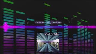 Cardenia  Living On Video [upl. by Doll]