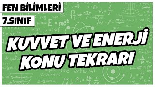 7 Sınıf Fen Bilimleri  Kuvvet ve Enerji Konu Tekrarı  2022 [upl. by Weisman]