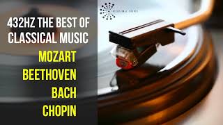 Best Classical Music 432Hz 》Mozart • Beethoven • Bach • Chopin 》Piano Violin amp Orchestral [upl. by Llehcim]