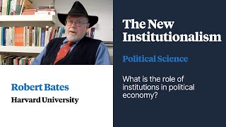 The New Institutionalism  Robert Bates [upl. by Sidran]