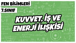 7 Sınıf Fen Bilimleri  Kuvvet İş ve Enerji İlişkisi  2022 [upl. by Dani]